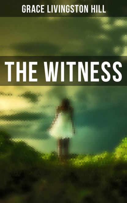 Grace Livingston Hill - The Witness