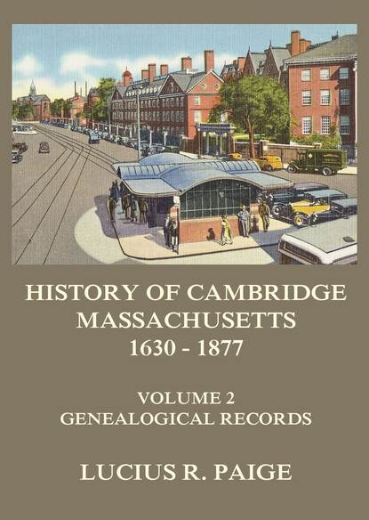 

History of Cambridge, Massachusetts, 1630-1877, Volume 2