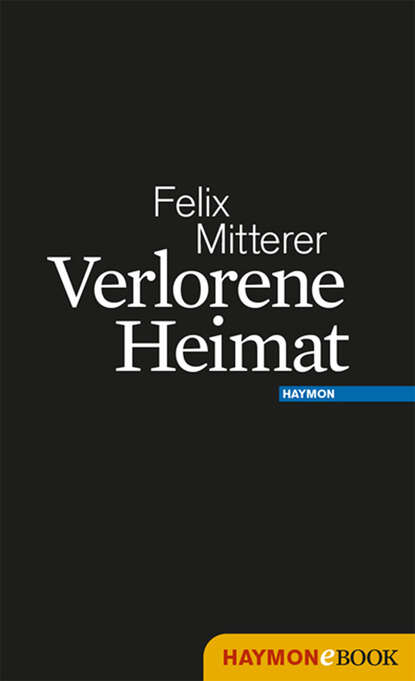 Felix  Mitterer - Verlorene Heimat