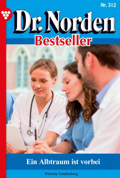 

Dr. Norden Bestseller 312 – Arztroman
