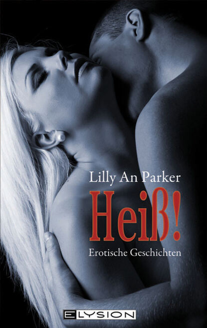 Heiß (Lilly An Parker). 