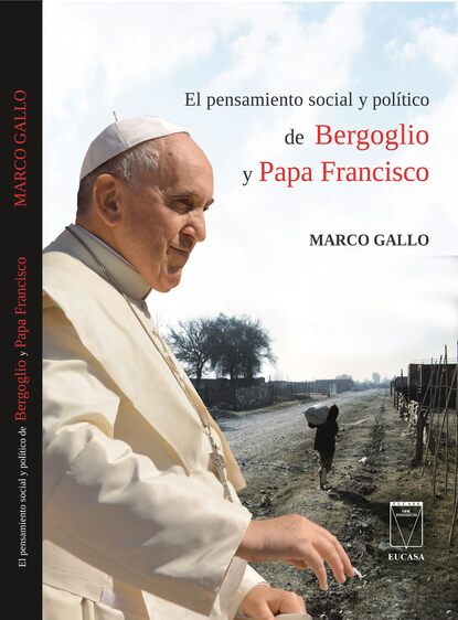 

El pensamiento social y político de Bergoglio y Papa Francisco