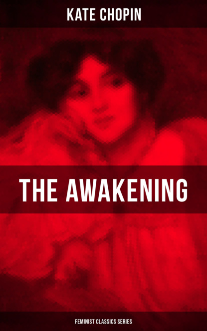 Kate Chopin - THE AWAKENING (Feminist Classics Series)
