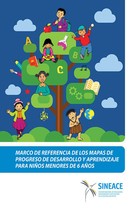 Sistema Nacional de Evaluación - Marco de referencia de los mapas de progreso de desarrollo y aprendizaje para niños menores de 6 años