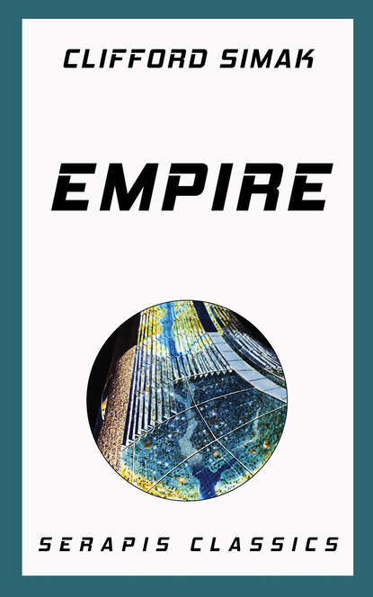 Clifford  Simak - Empire (Serapis Classics)