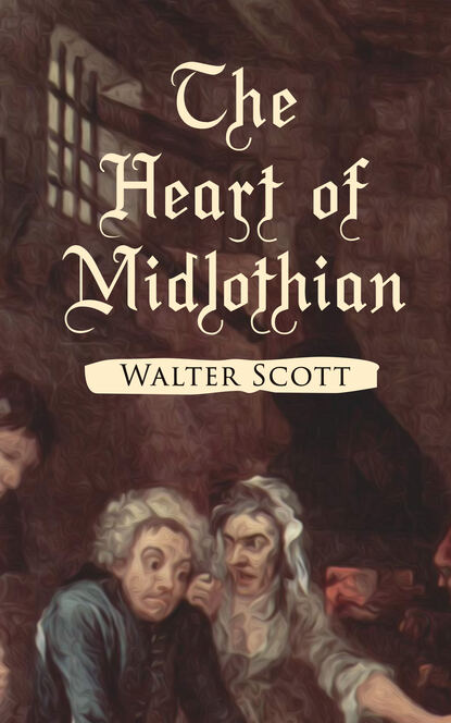 Walter Scott — The Heart of Midlothian
