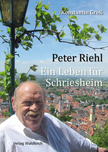 Peter Riehl - Ein Leben für Schriesheim (Konstantin Groß). 