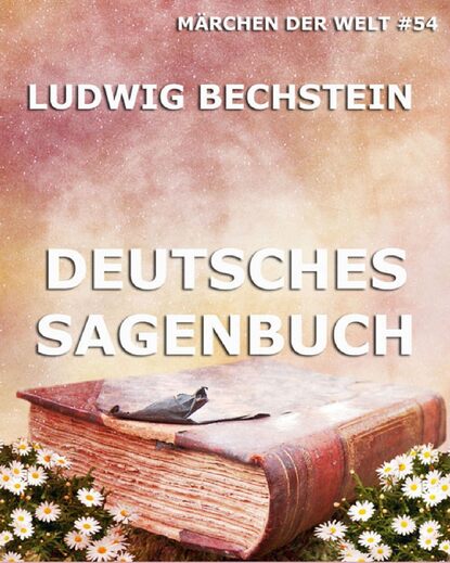 Ludwig Bechstein - Deutsches Sagenbuch