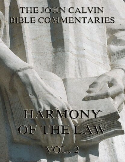 John Calvin - John Calvin's Commentaries On The Harmony Of The Law Vol. 2