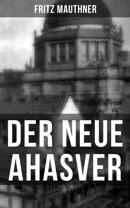 Fritz Mauthner - Der neue Ahasver