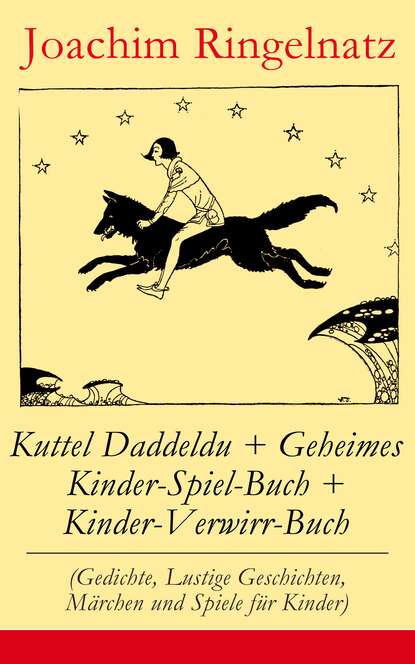 Joachim  Ringelnatz - Kuttel Daddeldu + Geheimes Kinder-Spiel-Buch + Kinder-Verwirr-Buch
