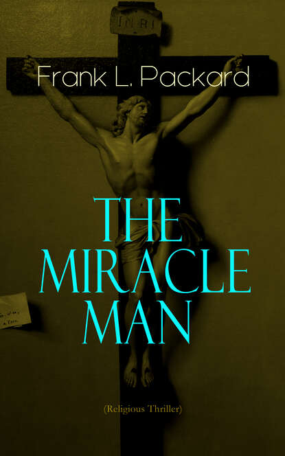 Frank L. Packard - The Miracle Man (Religious Thriller)