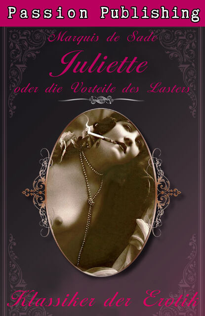 Маркиз де Сад — Klassiker der Erotik 16: Juliette oder Die Vorliebe des Lasters