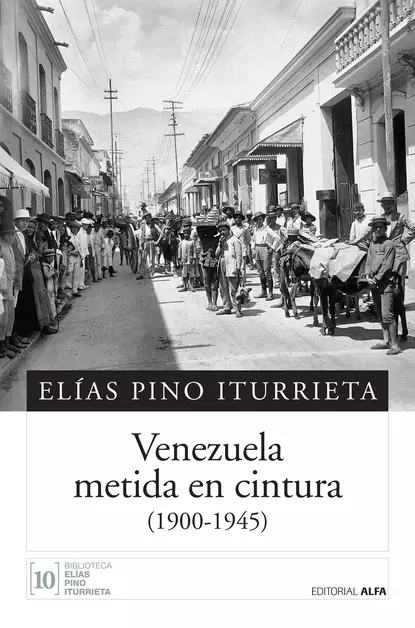 Обложка книги Venezuela metida en cintura, Elías Pino Iturrieta