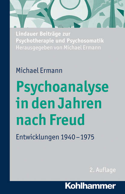 Michael Ermann - Psychoanalyse in den Jahren nach Freud