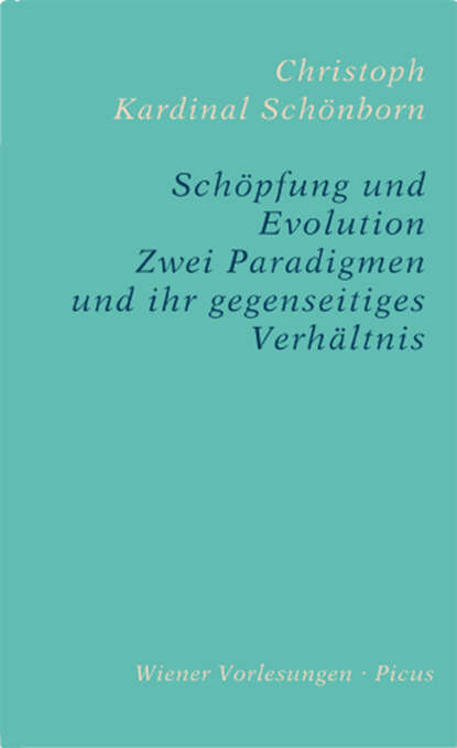 Christoph Schonborn - Schöpfung und Evolution