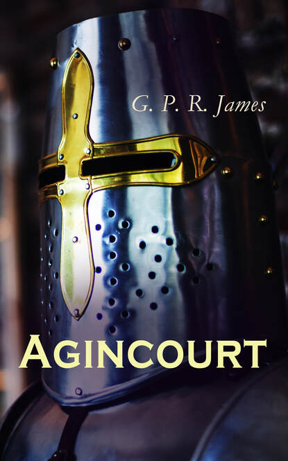 G. P. R. James - Agincourt