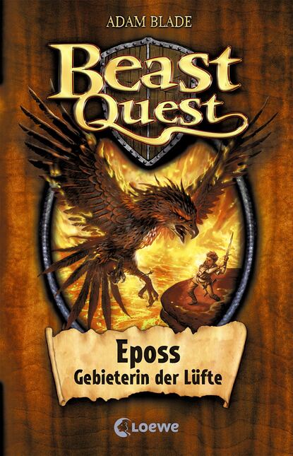 

Beast Quest 6 – Eposs, Gebieterin der Lüfte