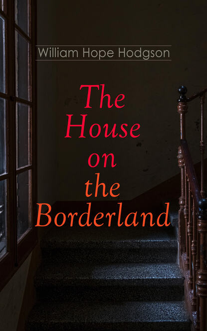 William Hope Hodgson — The House on the Borderland