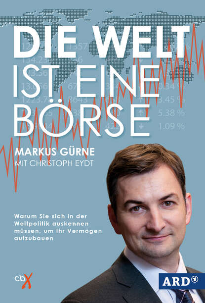Markus Gürne - Die Welt ist eine Börse
