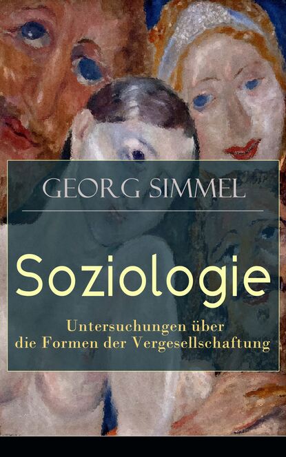 Simmel Georg - Soziologie - Untersuchungen über die Formen der Vergesellschaftung