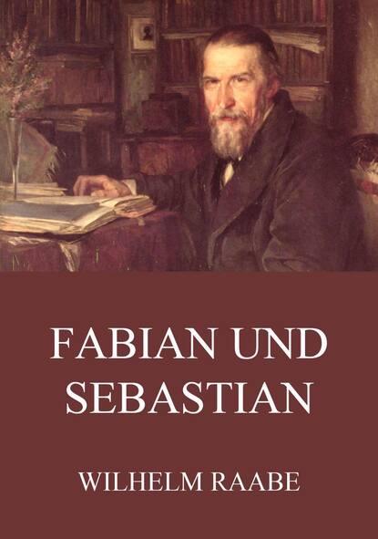Wilhelm  Raabe - Fabian und Sebastian