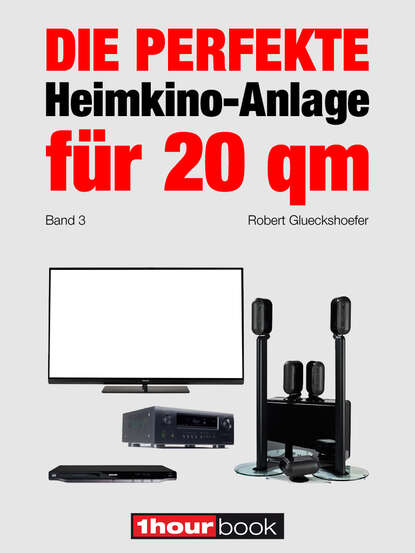 Die perfekte Heimkino-Anlage für 20 qm (Band 3) (Robert  Glueckshoefer). 