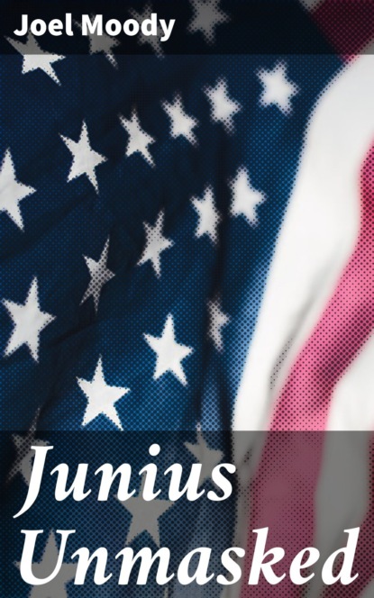

Junius Unmasked
