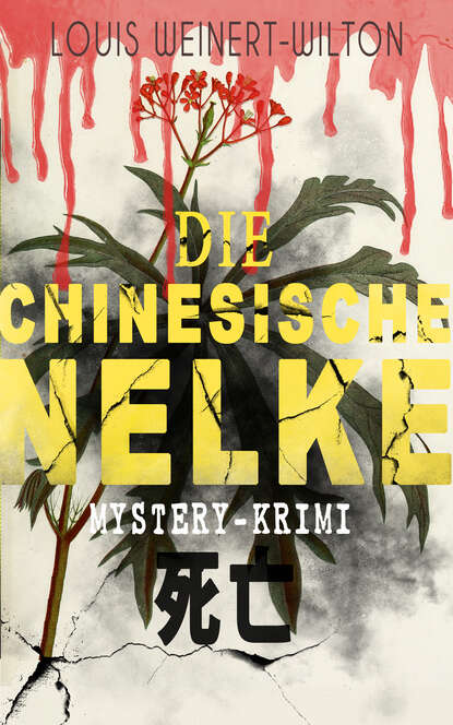 Louis Weinert-Wilton - Die chinesische Nelke (Mystery-Krimi)