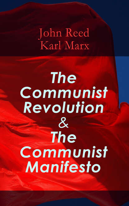 John Reed - The Communist Revolution & The Communist Manifesto