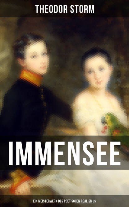 

Immensee (Ein Meisterwerk des poetischen Realismus)