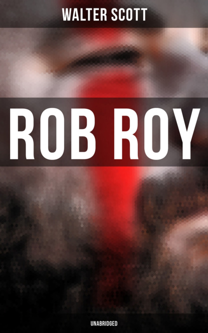 Walter Scott — Rob Roy (Unabridged)