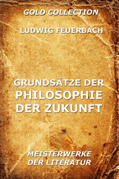 Feuerbach Ludwig - Grundsätze der Philosophie der Zukunft