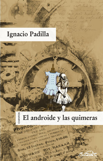 Ignacio Padilla - El androide y las quimeras