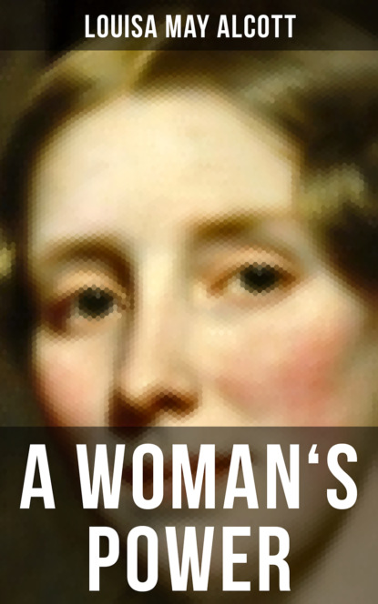 Louisa May Alcott - A WOMAN'S POWER