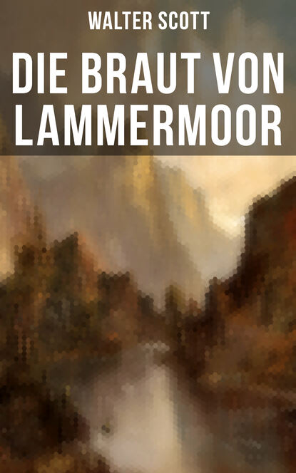 Walter Scott — Die Braut von Lammermoor