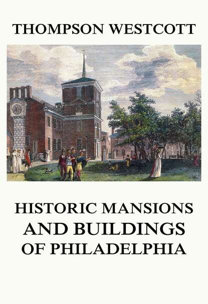 

The Historic Mansions and Buildings of Philadelphia