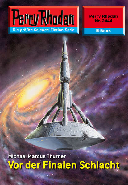 Michael Marcus Thurner - Perry Rhodan 2444: Vor der Finalen Schlacht