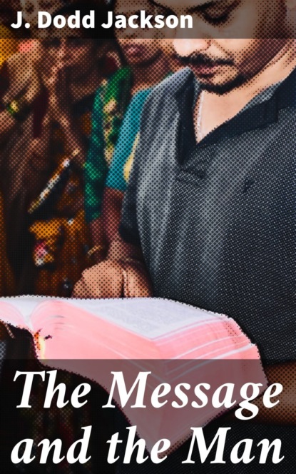 

The Message and the Man