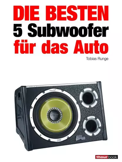 Обложка книги Die besten 5 Subwoofer für das Auto, Tobias  Runge