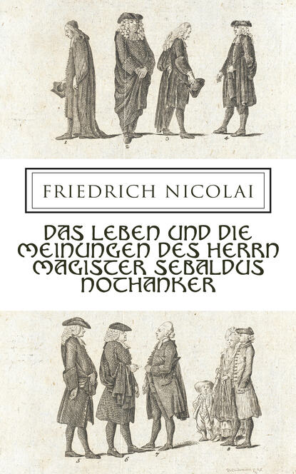 Friedrich Nicolai — Das Leben und die Meinungen des Herrn Magister Sebaldus Nothanker