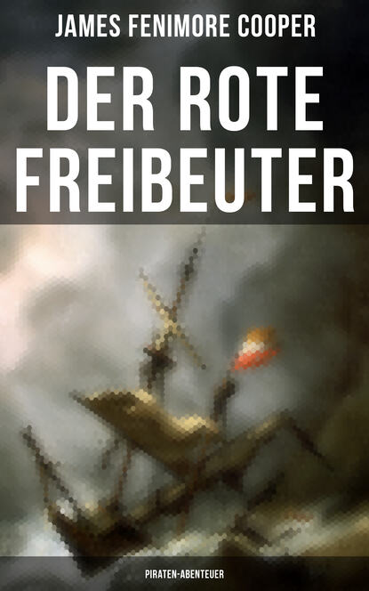 

Der rote Freibeuter (Piraten-Abenteuer)