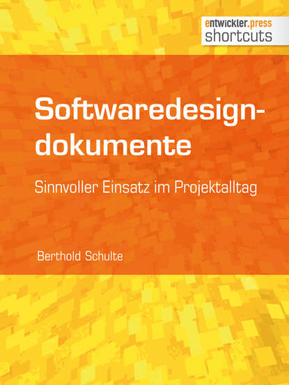 Berthold  Schulte - Softwaredesigndokumente - sinnvoller Einsatz im Projektalltag