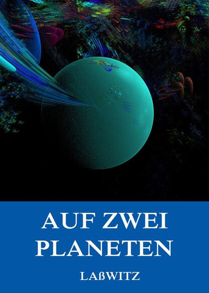 Kurd Laßwitz - Auf zwei Planeten