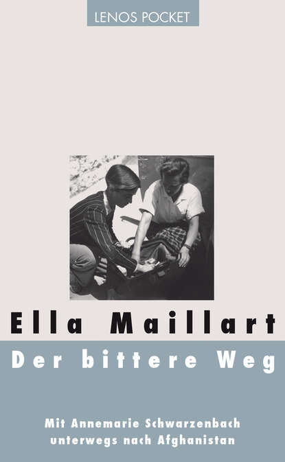Ella Maillart - Der bittere Weg