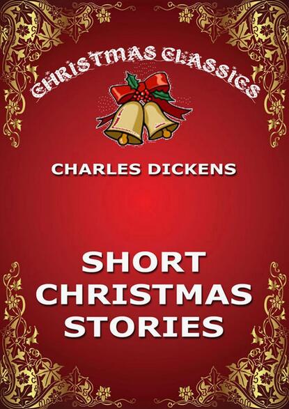 Charles Dickens - Short Christmas Stories