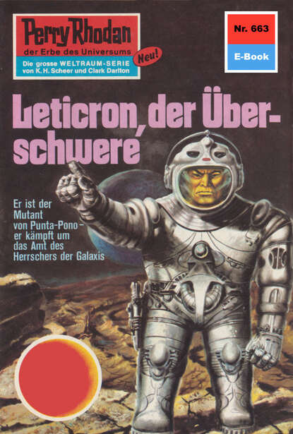 William Voltz - Perry Rhodan 663: Leticron, der Überschwere