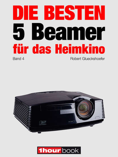 Die besten 5 Beamer für das Heimkino (Band 4) (Timo  Wolters). 