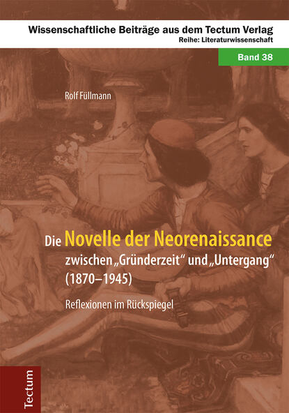 Rolf Füllmann - Die Novelle der Neorenaissance zwischen "Gründerzeit" und "Untergang" (1870–1945)