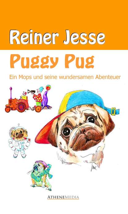 

Puggy Pug: Ein Mops und seine wundersamen Abenteuer